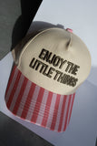 ENJOY THE LITTLE THINGS HAT